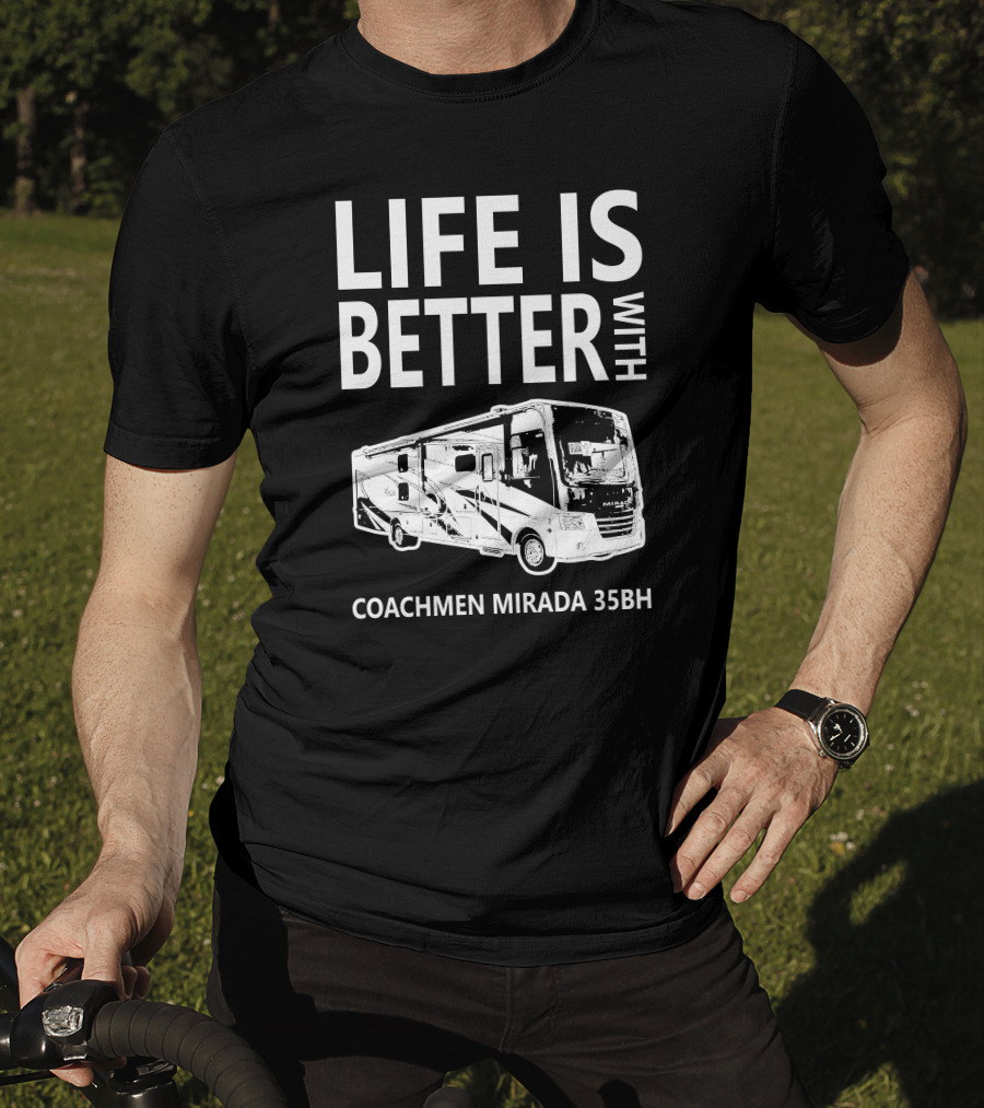 Life Is Better With Coachmen Mirada 35BH T-Shirt