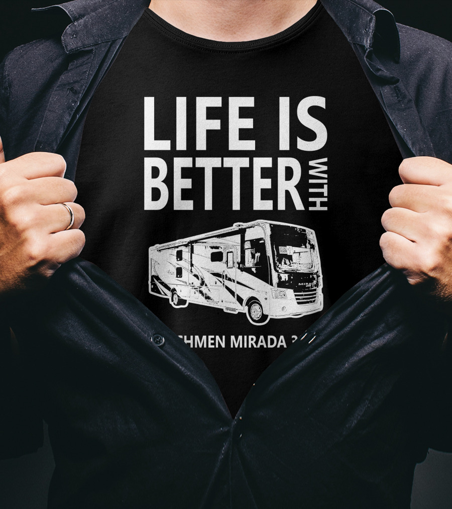 Life Is Better With Coachmen Mirada 35BH T-Shirt