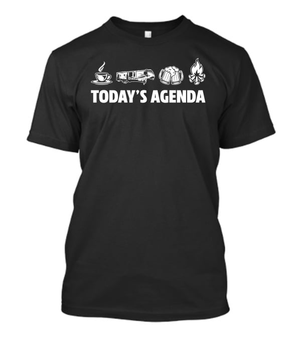 Today's Agenda Coffee Camper Beer Campfire Keystone Fuzion 429 T-Shirt
