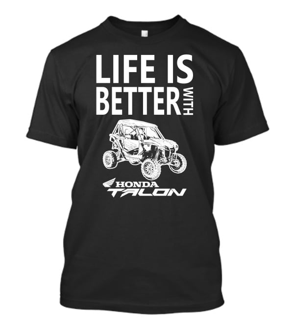 Life Is Better With Honda Talon T-Shirt
