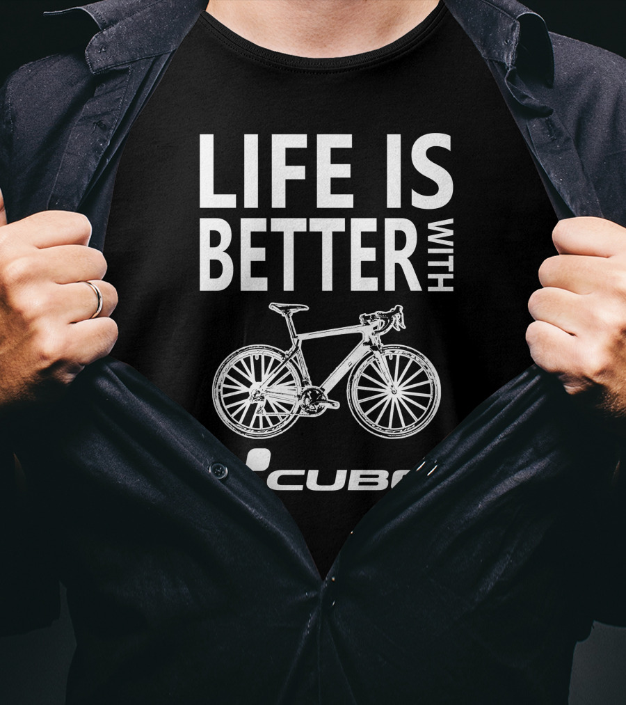 Life Is Better With Cube Bikes T-Shirt