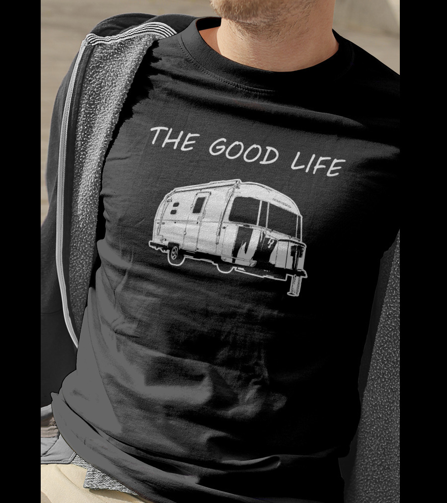 The Good Life Airstream Caravel 20FB Camper Trailer Adventure T-Shirt