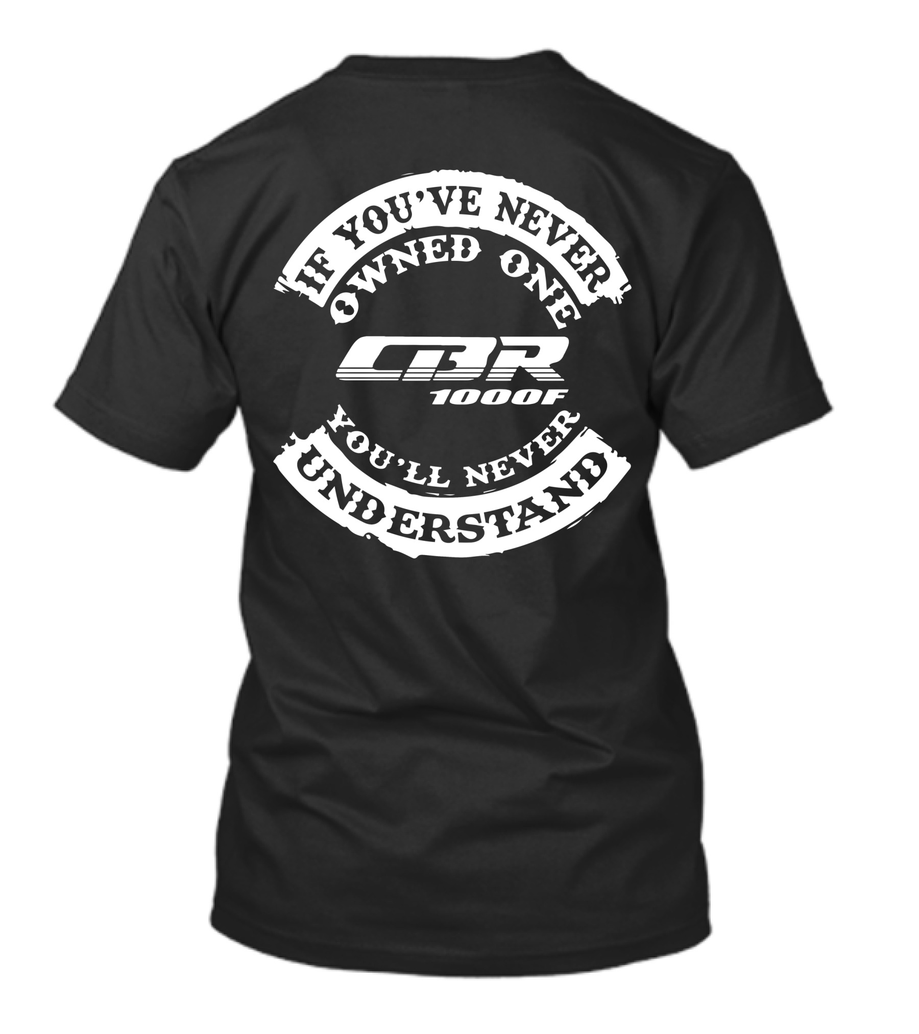 Honda CBR1000F If You've Never Owned One You'll Never Understand T-Shirt