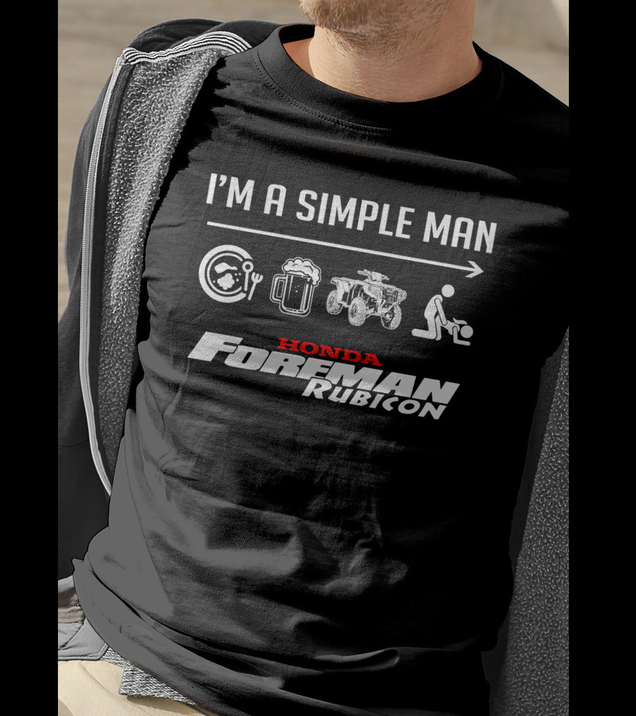 I'm A Simple Man Honda Foreman Rubicon T-Shirt