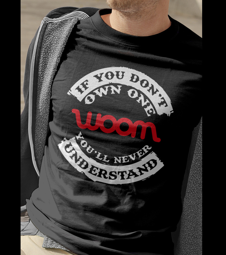 If You Don't Own One You'll Never Understand Woom Bike T-Shirt
