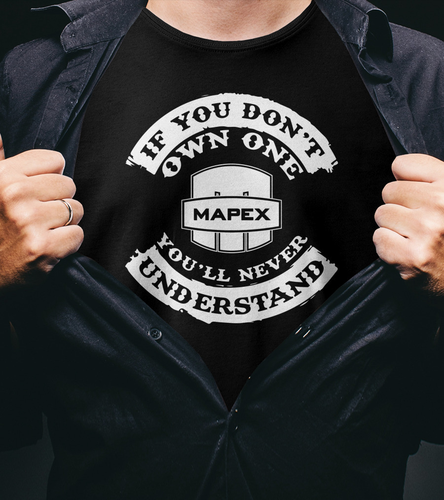 Mapex Drums If You Don't Own One You'll Never Understand T-Shirt