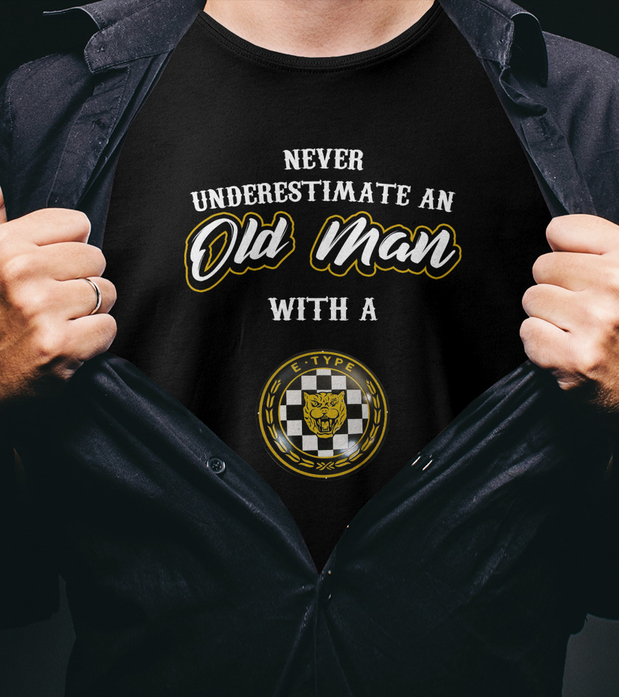 Never Underestimate An Old Man With A Jaguar E-Type T-Shirt