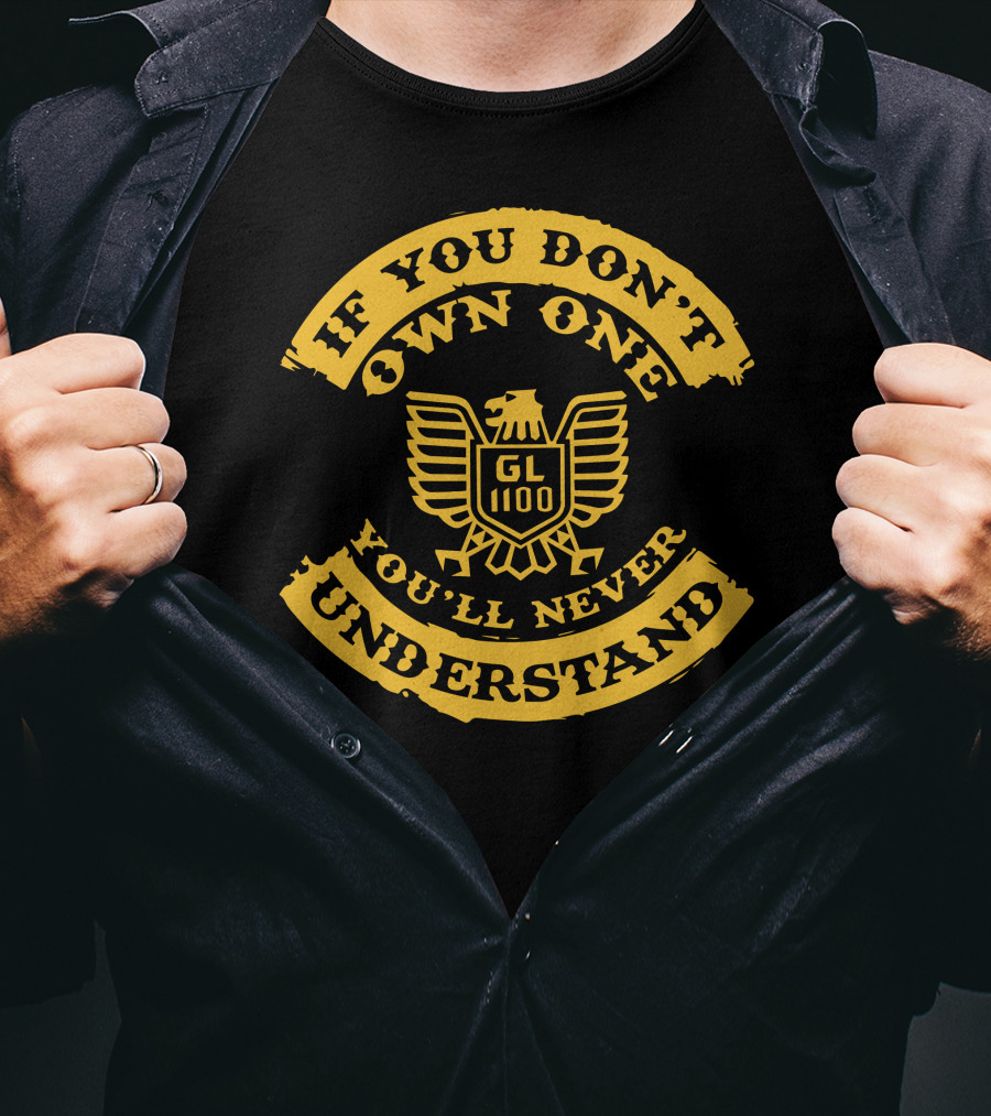 If You Don't Own One You'll Never Understand GL1100 Goldwing T-Shirt