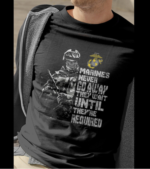 Marines Never Go Away They Wait Until They're Required Military Armed Forces Emblem T-Shirt
