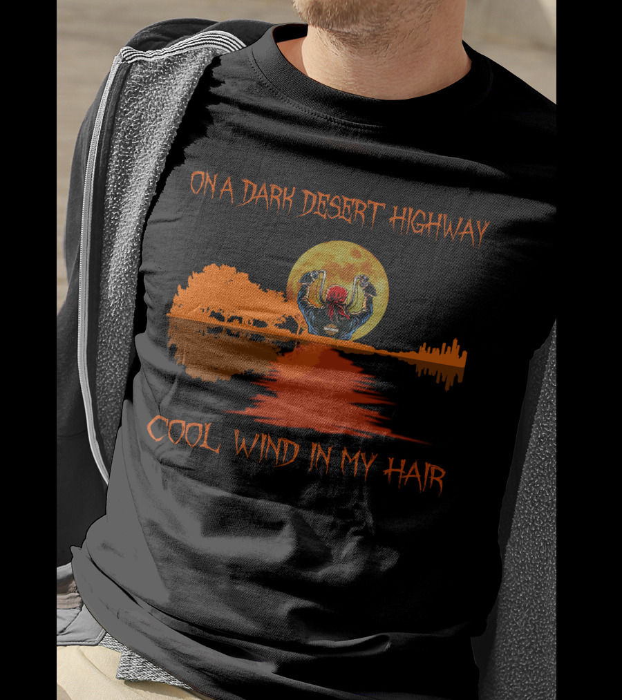 On A Dark Desert Highway Cool Wind In My Hair Halloween Fan Favorite T-Shirt