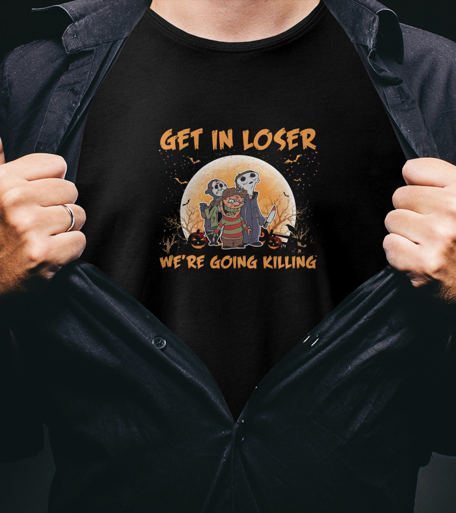 Get IN Loser We're Going Killing Halloween Moon Spooky Characters Jack-O'-Lanterns T-Shirt
