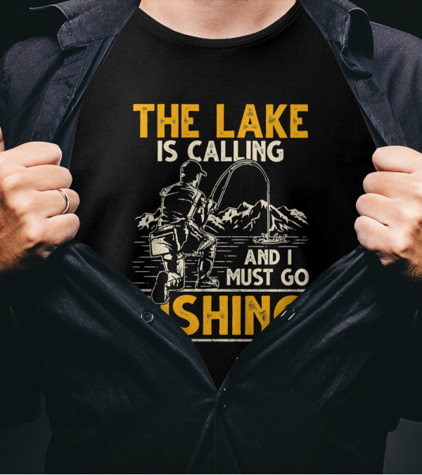 The Lake Is Calling And I Must Go Fishing Angler Mountains T-Shirt