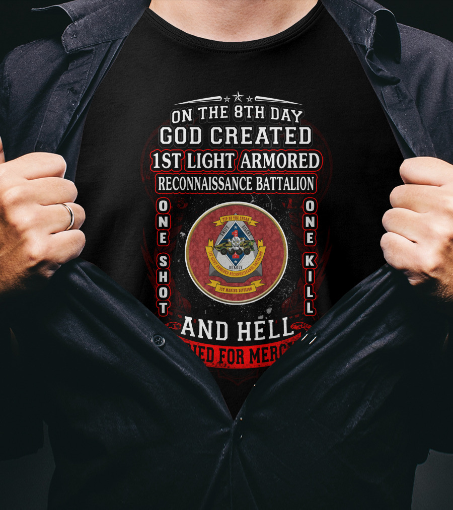 On The 8Th Day God Created 1St Light Armored Reconnaissance Battalion One Shot One Kill And Hell Cried For Mercy T-Shirt