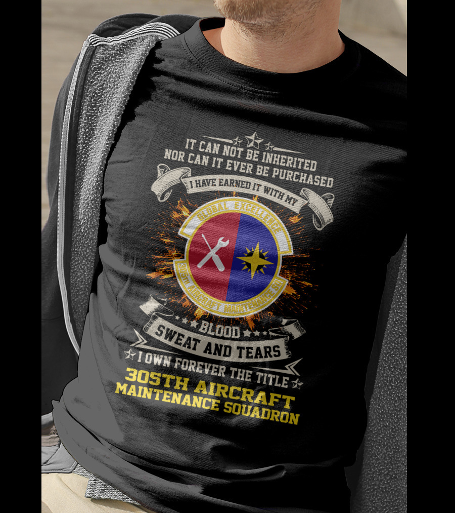 Global Excellence Blood Sweat And Tears 305th Aircraft Maintenance Squadron T-Shirt