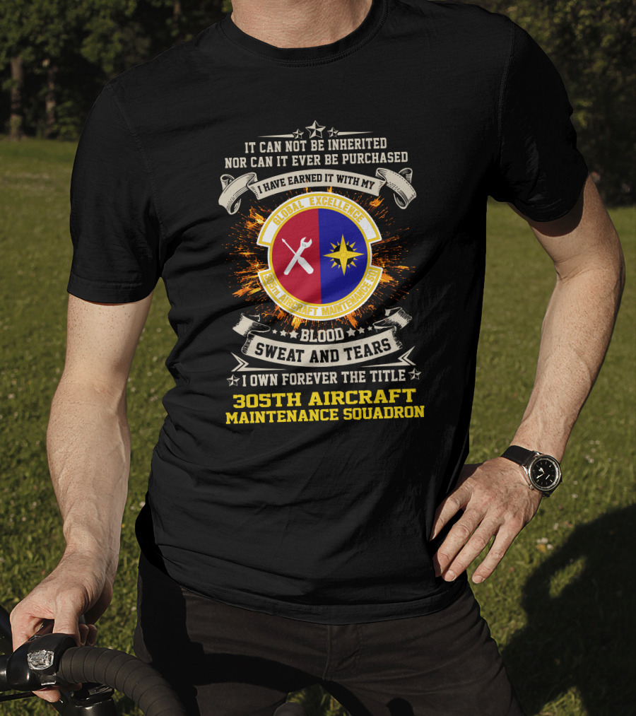 Global Excellence Blood Sweat And Tears 305th Aircraft Maintenance Squadron T-Shirt