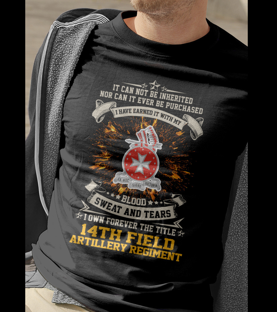 14Th Field Artillery Regiment Blood Sweat And Tears I Have Earned It E Hoc Signo Victoria T-Shirt