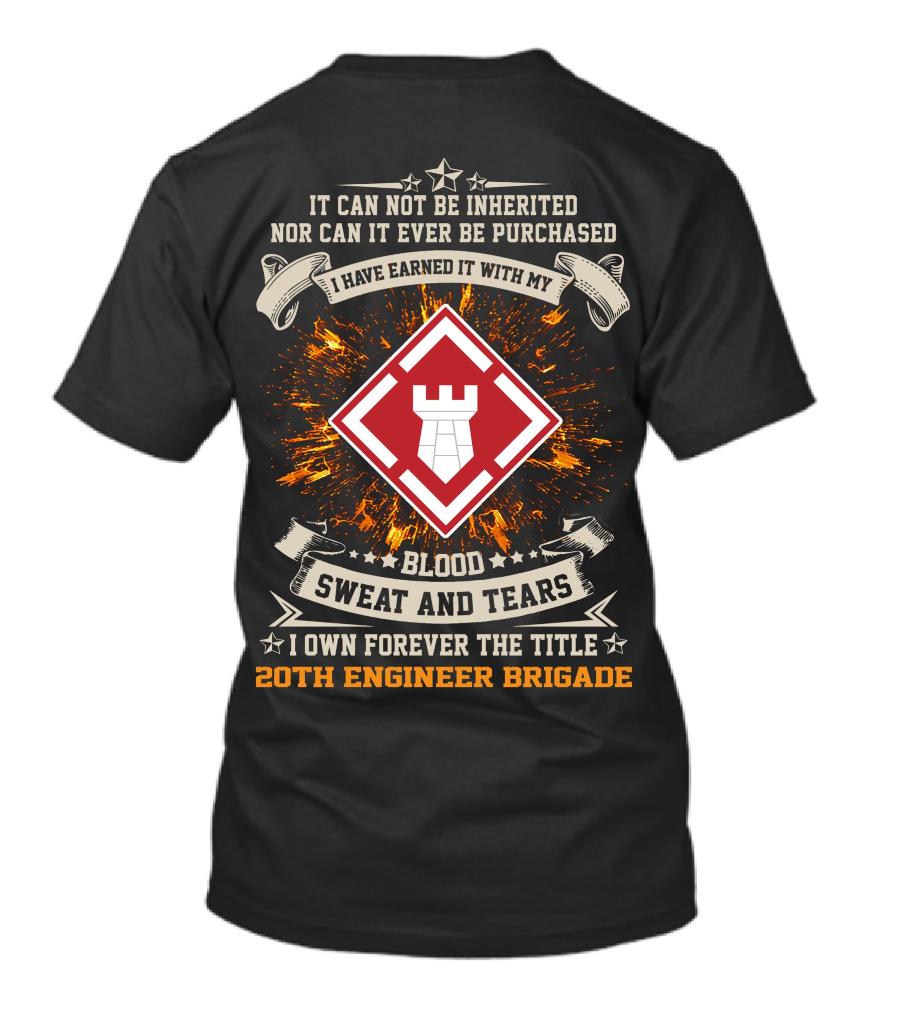 I Have Earned It With My Blood Sweat And Tears 20Th Engineer Brigade T-Shirt
