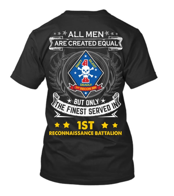 All Men Are Created Equal But Only The Finest Served In 1st Reconnaissance Battalion Swift Silent Deadly T-Shirt