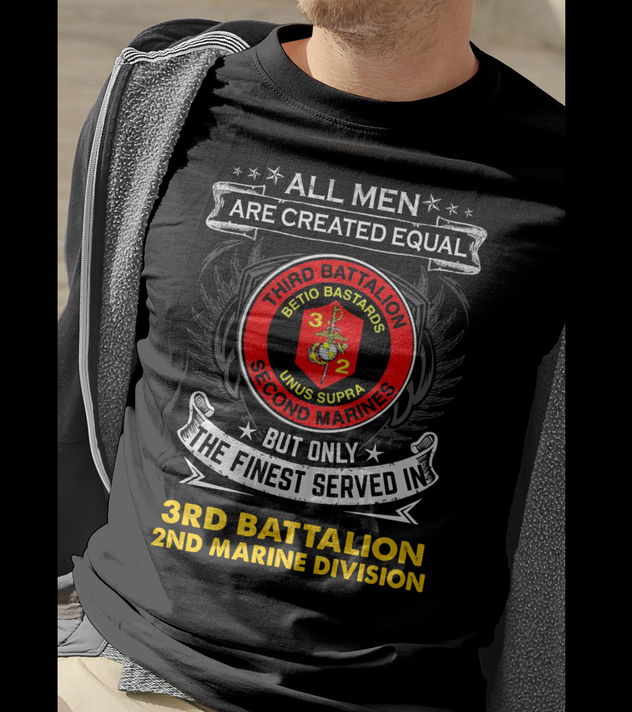 All Men Are Created Equal But Only The Finest Served In Third Battalion 2nd Marine Division Betio Bastards Unus Supra T-Shirt
