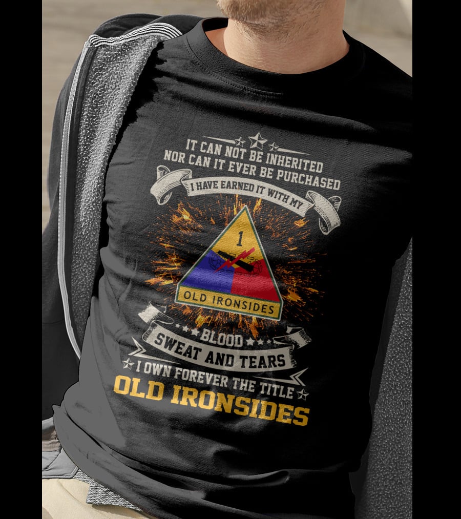 1St Armored Division Old Ironsides Blood Sweat And Tears Earned With My Old Ironsides T-Shirt