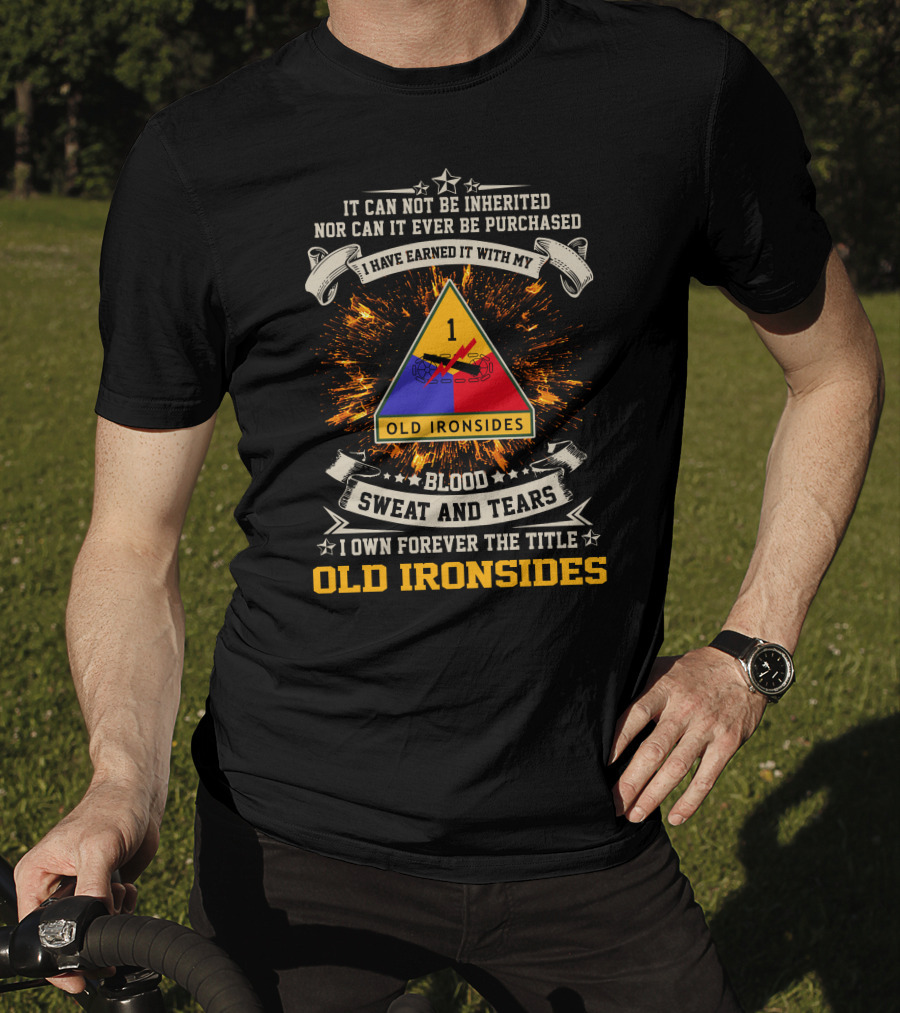 1St Armored Division Old Ironsides Blood Sweat And Tears Earned With My Old Ironsides T-Shirt
