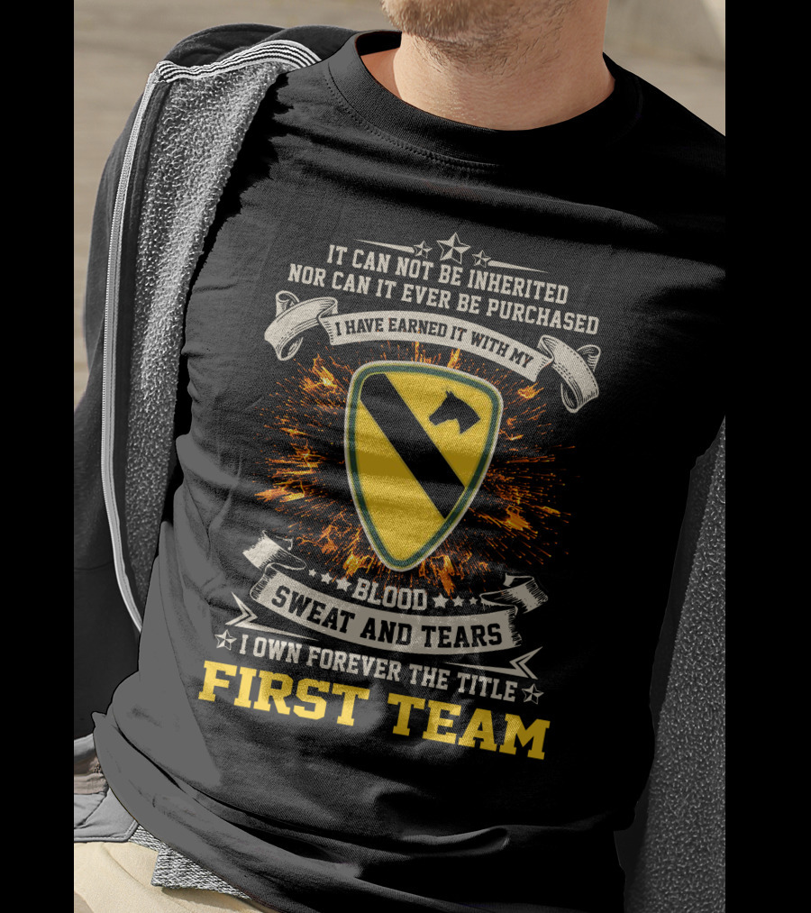 1st Cavalry Division First Team Blood Sweat And Tears I Own Forever The Title T-Shirt