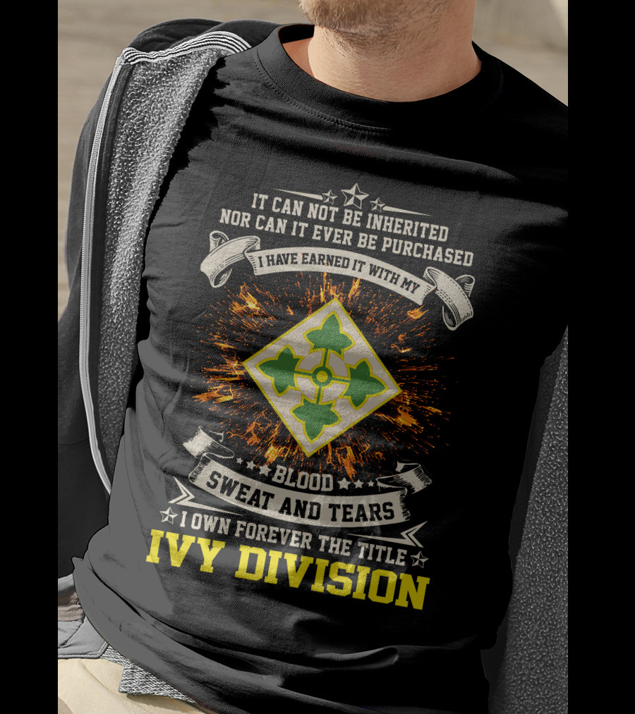 Ivy Division 4Th Infantry Blood Sweat And Tears Earned Title Forever T-Shirt