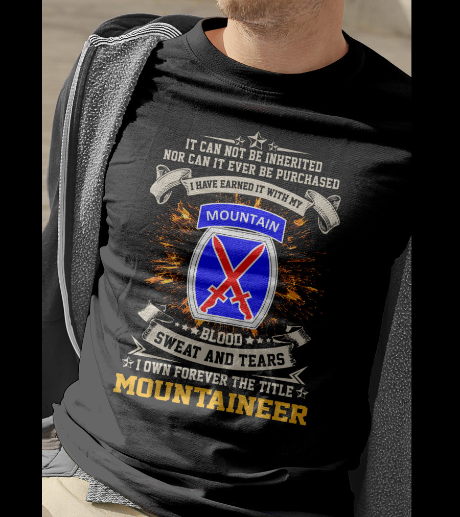 10th Mountain Division I Own Forever The Title Mountaineer Blood Sweat And Tears T-Shirt