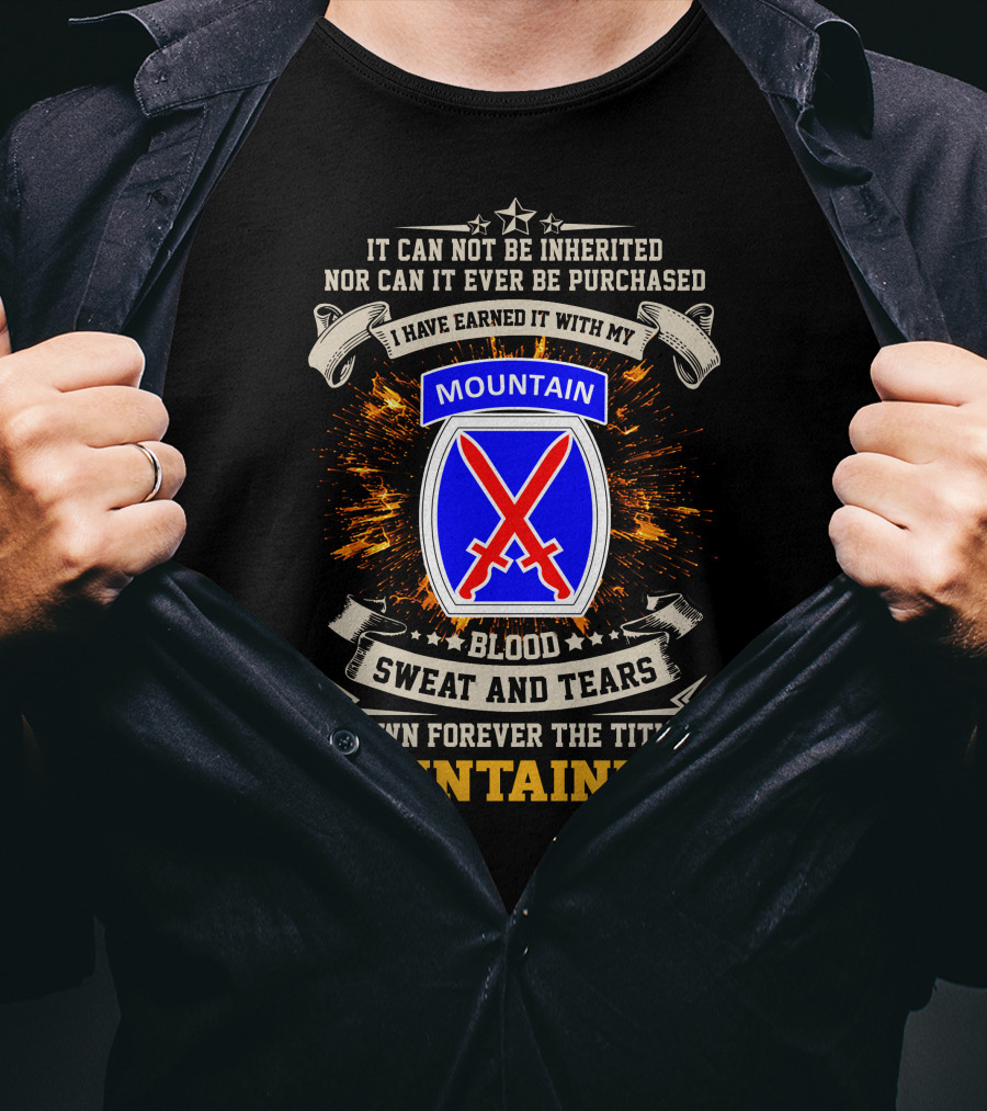 10th Mountain Division I Own Forever The Title Mountaineer Blood Sweat And Tears T-Shirt