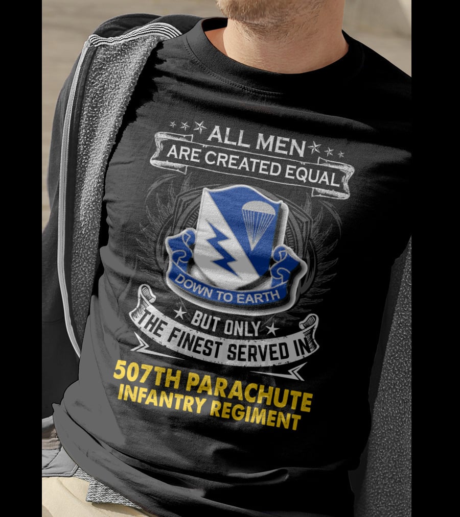 All Men Are Created Equal Down To Earth 507th Parachute Infantry Regiment T-Shirt