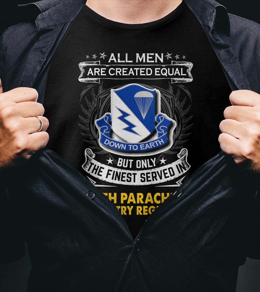 All Men Are Created Equal Down To Earth 507th Parachute Infantry Regiment T-Shirt