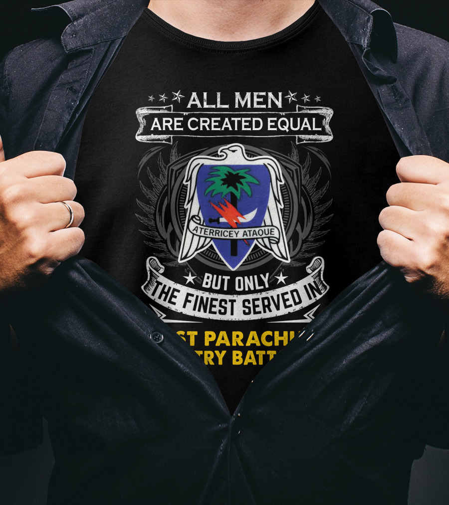 All Men Are Created Equal But Only The Finest Served In 551st Parachute Infantry Battalion Aterricey Ataque T-Shirt