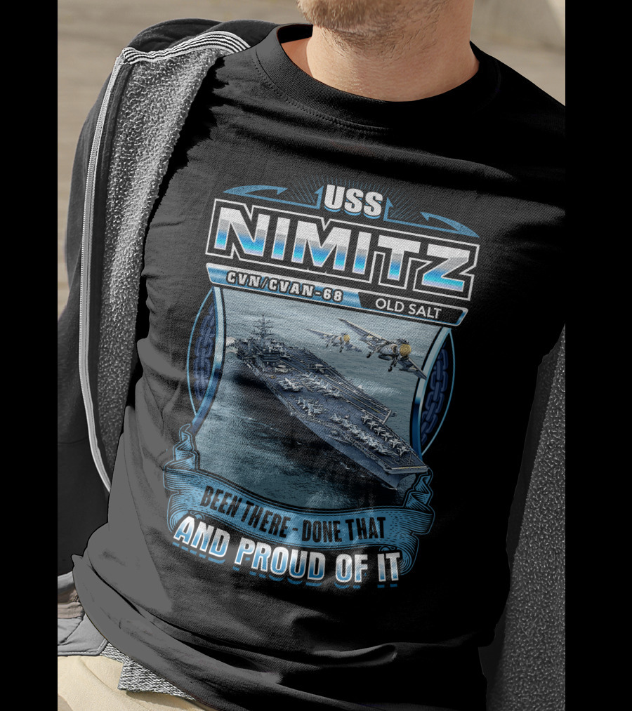 Uss Nimitz Cvn-68 Old Salt Been There Done That And Proud Of It T-Shirt