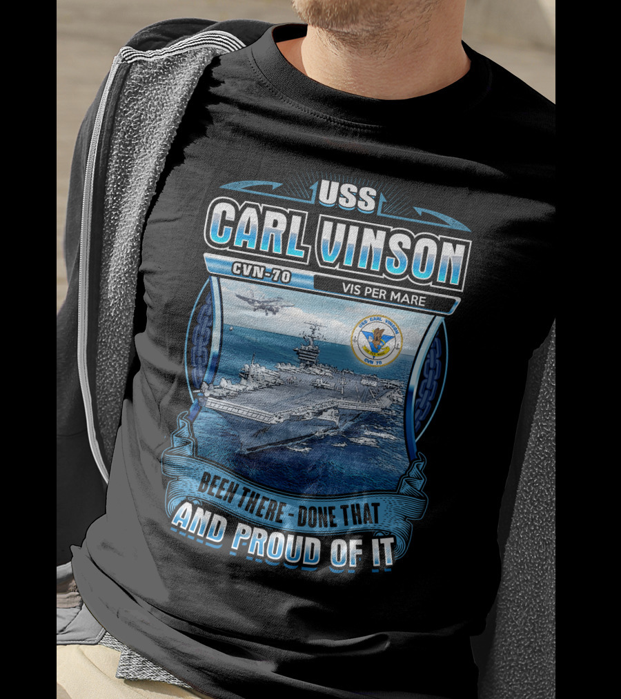 Uss Carl Vinson Cvn-70 Vis Per Mare Been There Done That And Proud Of It T-Shirt