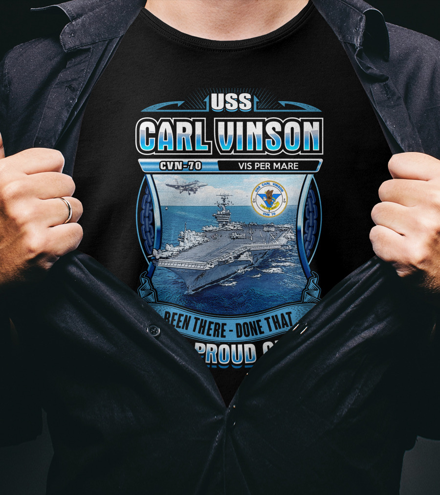 Uss Carl Vinson Cvn-70 Vis Per Mare Been There Done That And Proud Of It T-Shirt