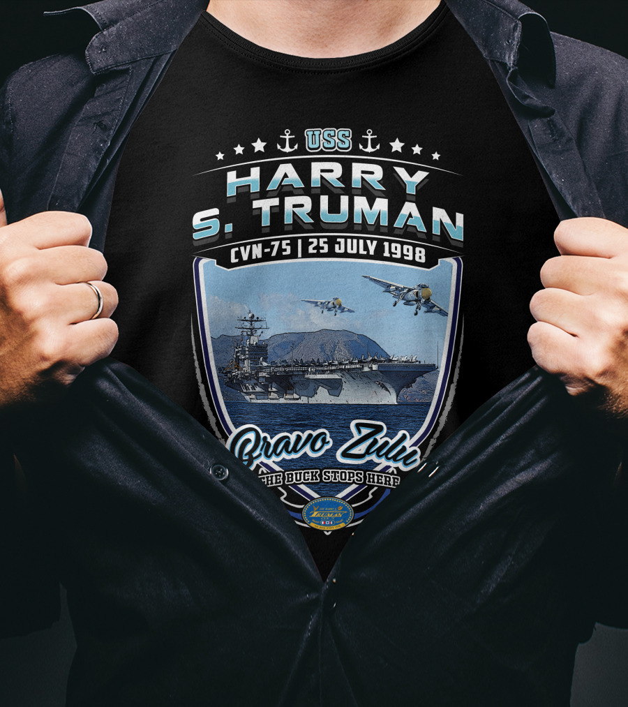 Uss Harry S. Truman Cvn-75 Bravo Zulu The Buck Stops Here 25 July 1998 Naval Aircraft Carrier T-Shirt