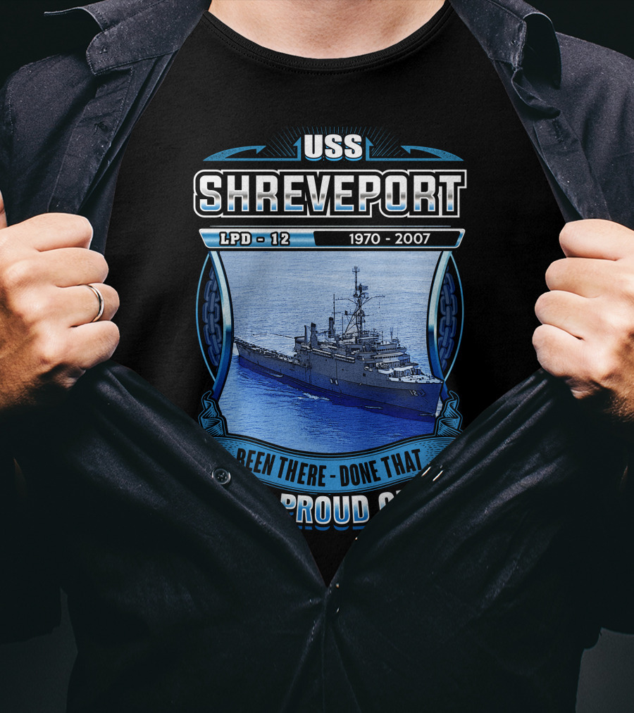Uss Shreveport Lpd-12 1970-2007 Been There Done That And Proud Of It T-Shirt