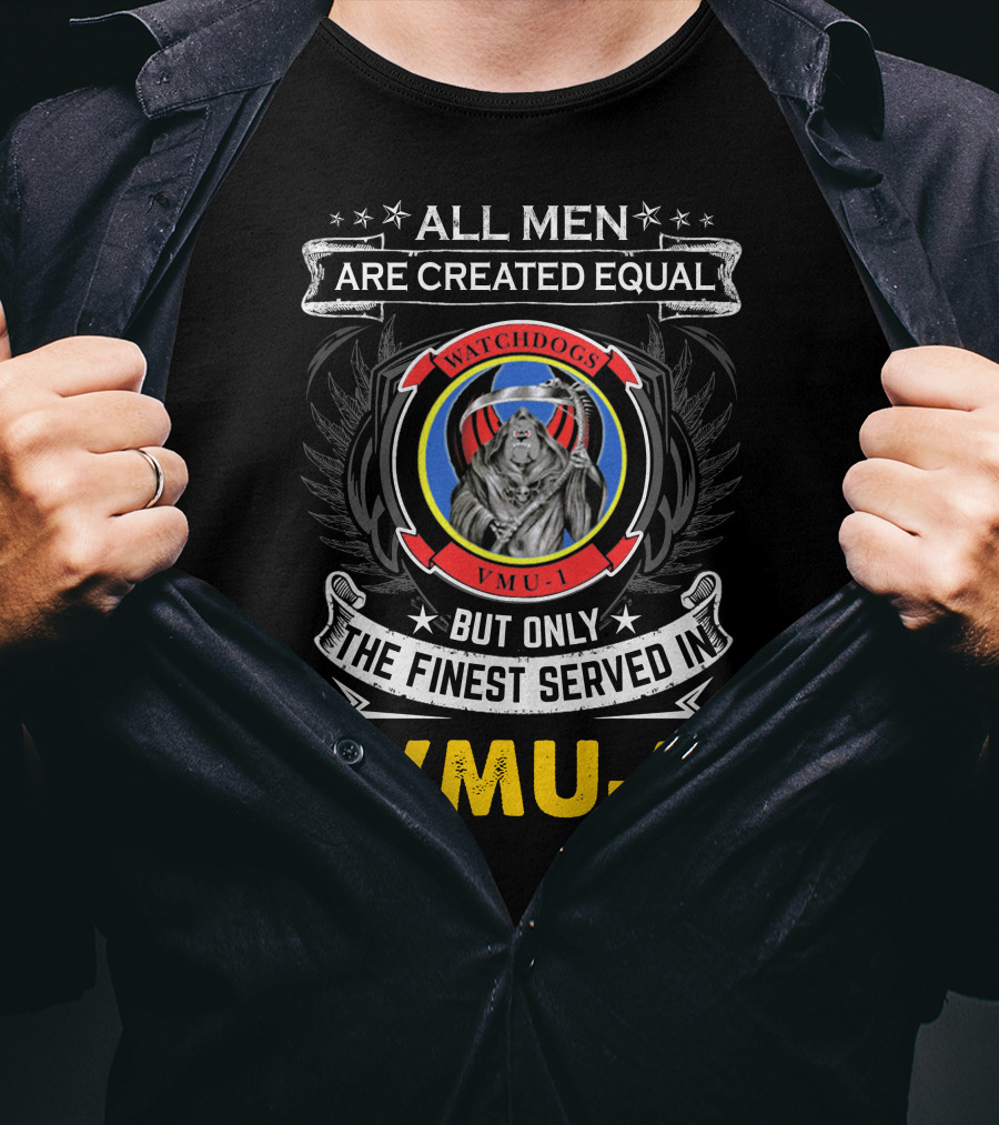 All Men Are Created Equal But Only The Finest Served In Vmu-1 Watchdogs T-Shirt