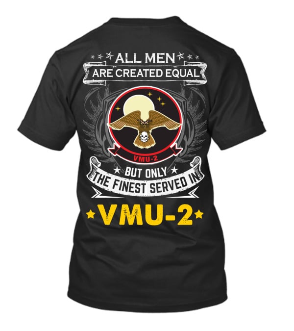 All Men Are Created Equal But Only The Finest Served In Vmu-2 T-Shirt