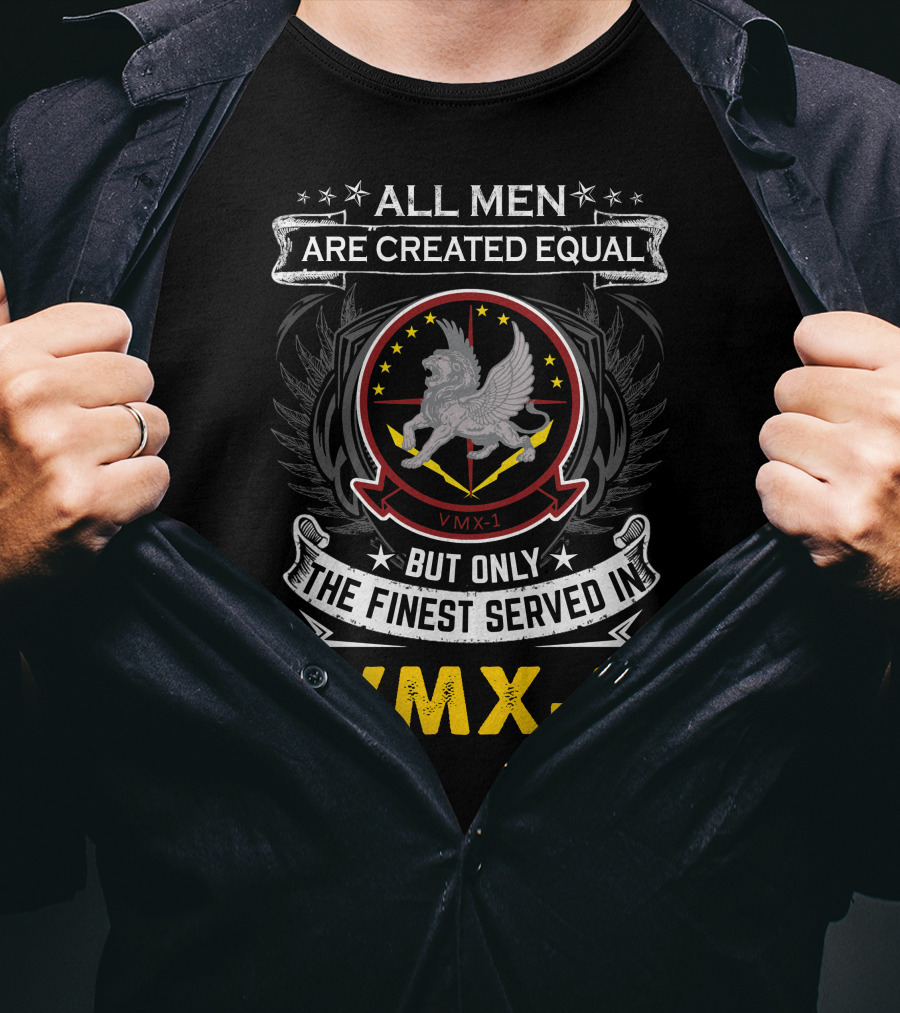 All Men Are Created Equal But Only The Finest Serve In Vmx-1 T-Shirt