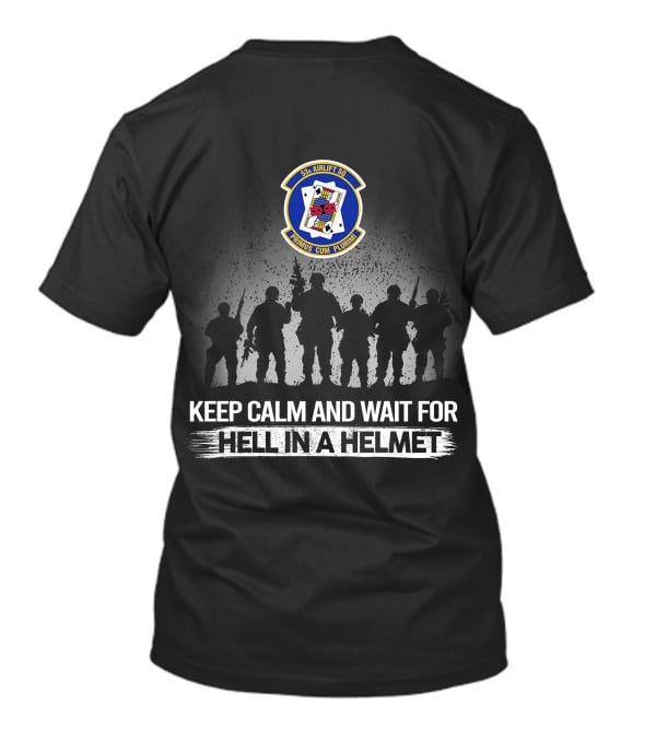 53Rd Airlift Squadron Embrace The Challenge Keep Calm And Wait For Hell In A Helmet T-Shirt