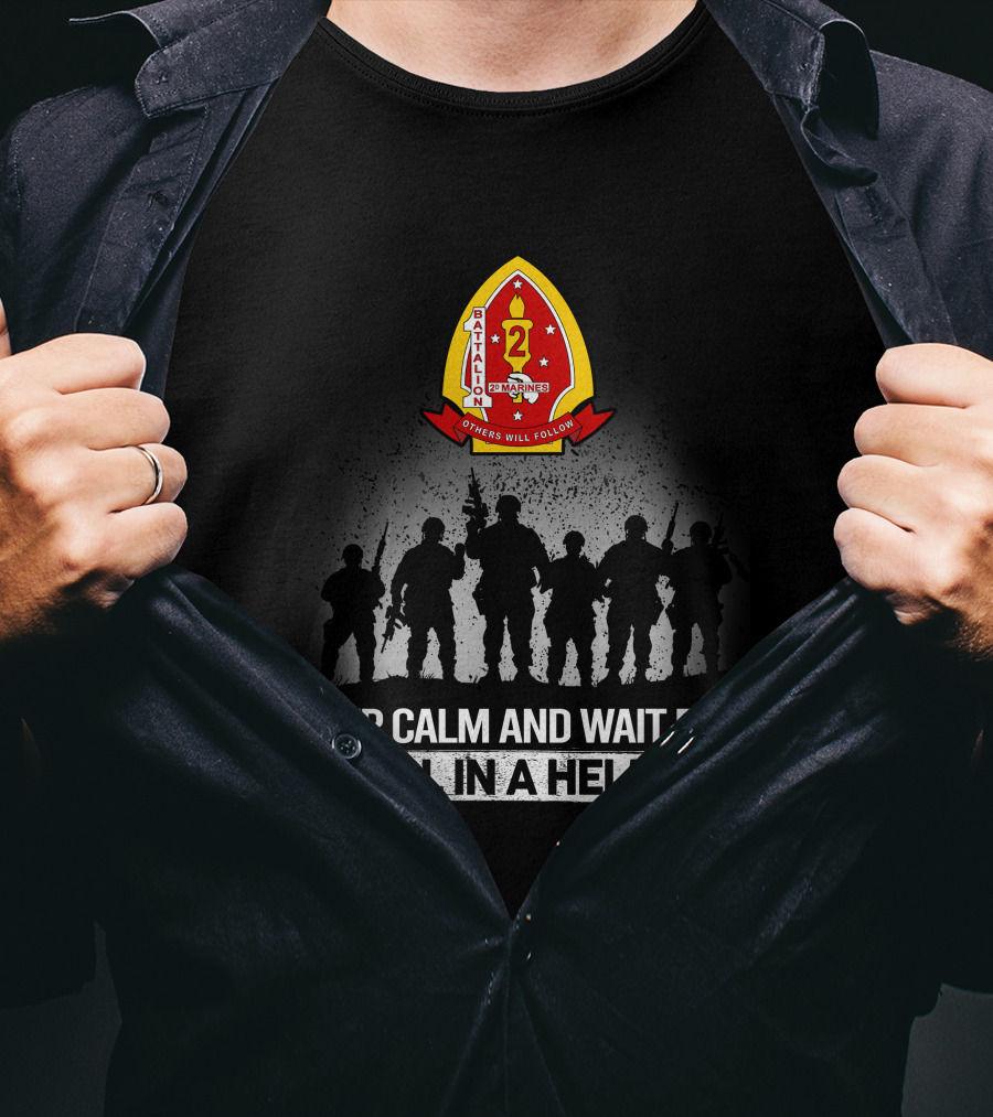 1St Battalion 2Nd Marines Others Will Follow Keep Calm And Wait For Hell In A Helmet Silhouettes Badge T-Shirt