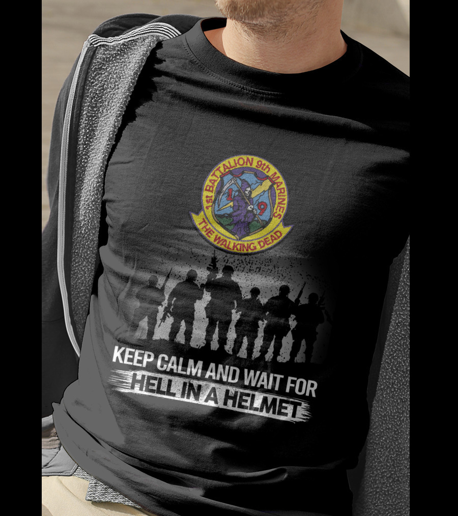 1St Battalion 9Th Marines The Walking Dead Keep Calm And Wait For Hell In A Helmet T-Shirt