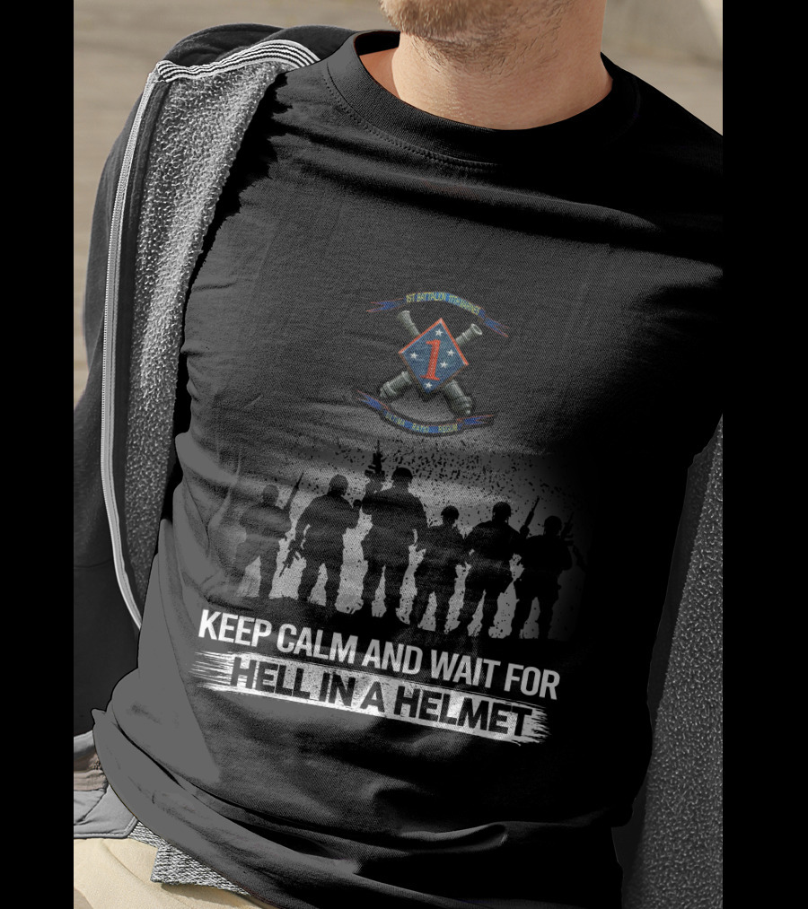 1St Battalion 11Th Marines Keep Calm And Wait For Hell In A Helmet Silhouette Olympic Dakto Huecity T-Shirt