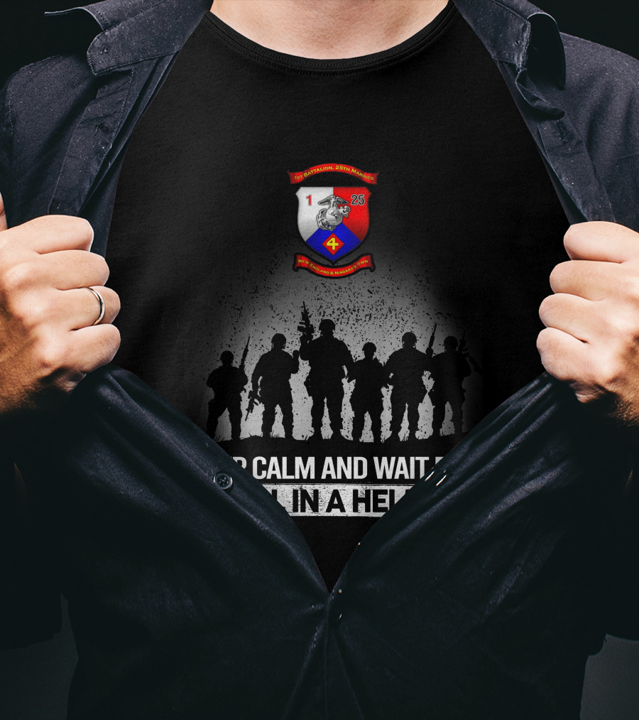 1St Battalion 25Th Marines Keep Calm And Wait For Hell In A Helmet T-Shirt