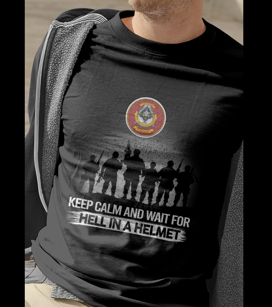 1St Light Armored Reconnaissance Battalion Keep Calm And Wait For Hell In A Helmet Seal And Soldiers Silhouette T-Shirt