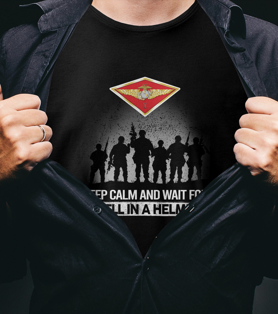 1St Marine Aircraft Wing Keep Calm And Wait For Hell In A Helmet T-Shirt