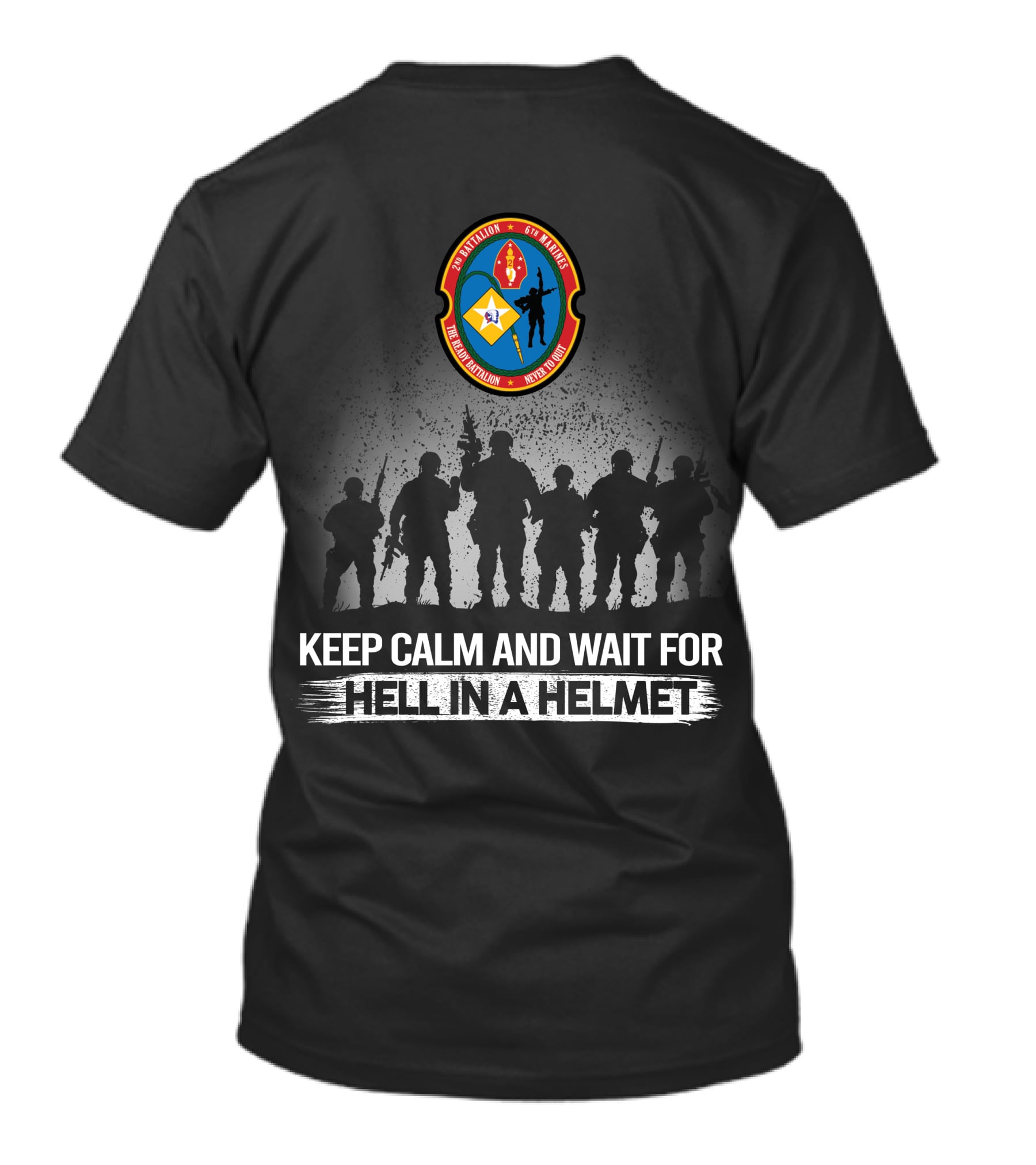 2Nd Battalion 6Th Marines Keep Calm And Wait For Hell In A Helmet T-Shirt