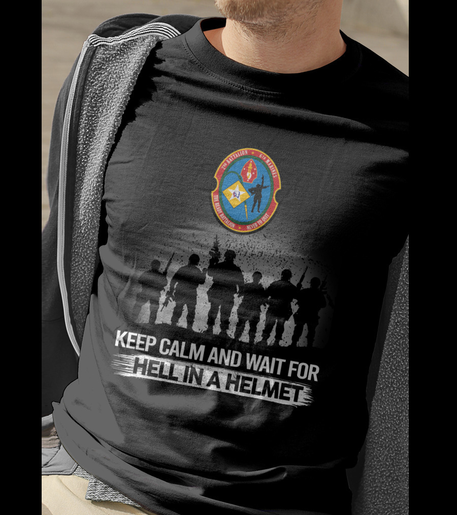 2Nd Battalion 6Th Marines Keep Calm And Wait For Hell In A Helmet T-Shirt