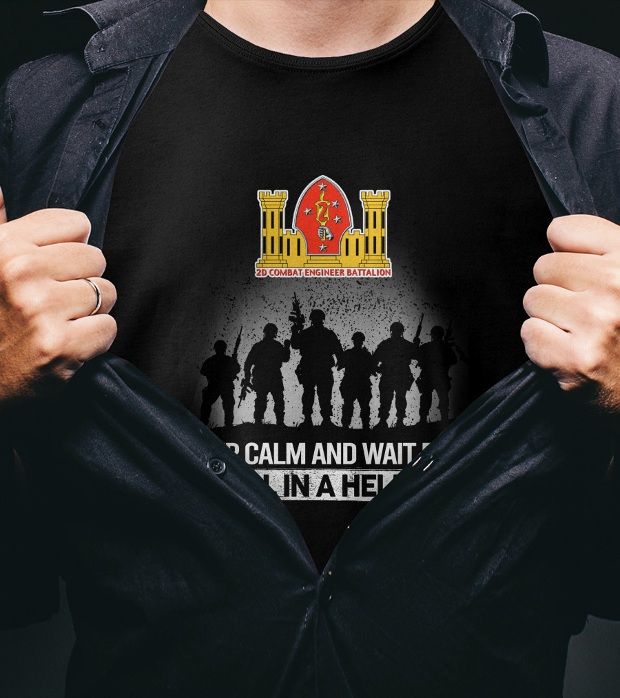 2Nd Combat Engineer Battalion Keep Calm And Wait For Hell In A Helmet T-Shirt